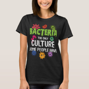 Grappige Bacteriën Cultuur Bioloog Wetenschap Nerd T-shirt