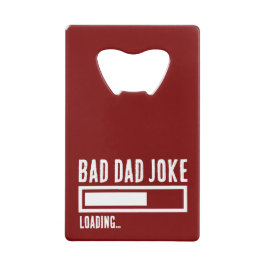 Grappige Bad Dad Joke Loading Kredietkaart Flessenopener