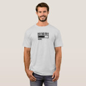 Grappige Bad Dad Joke Loading T-shirt (Voorkant volledig)
