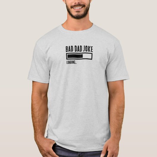 Grappige Bad Dad Joke Loading T-shirt (Voorkant)