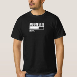 Grappige Bad Dad Joke Loading T-shirt