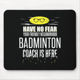 Grappige Badminton Coach - Geen Angst! Muismat