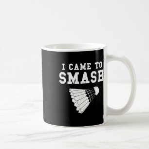 Grappige Badminton Humor Smash Shuttle Quote Koffiemok