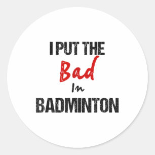 Grappige badminton racket sport ik zet slecht in b ronde sticker