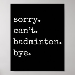 Grappige badmintonspeler sorry kan geen badminton poster