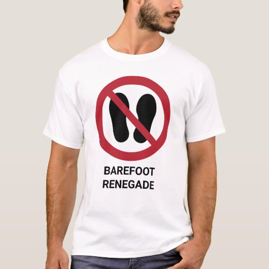 Grappige Barefoot Renegade Geen schoenen toegestaa T-shirt (Voorkant)
