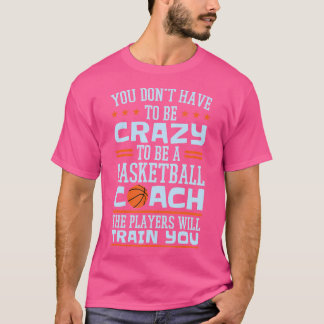 Grappige basketbal coach Crazy Quote basketbal coa T-shirt