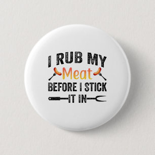 Grappige BBQ Ik wrijf mijn vlees voordat ik het er Ronde Button 5,7 Cm