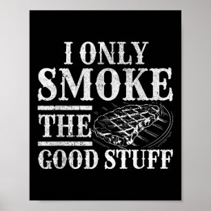 Grappige BBQ roker - Ik rook alleen de goede dinge Poster
