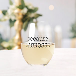 Grappige “Because Lacrosse” Sport Wijn Glas