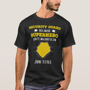 Grappige bewaker omdat superheld geen baan heeft t-shirt