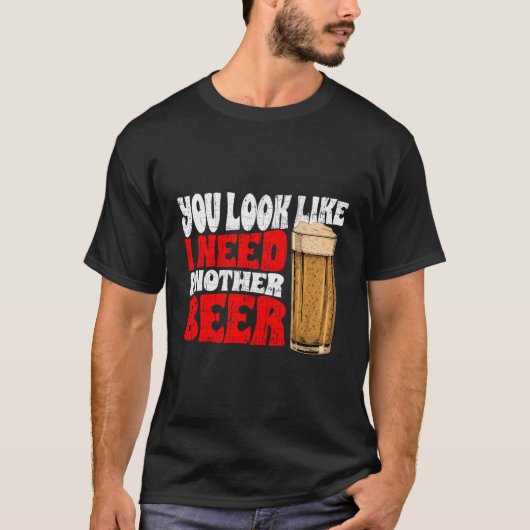 Grappige bierdag je ziet eruit alsof ik een ander  t-shirt (Voorkant)