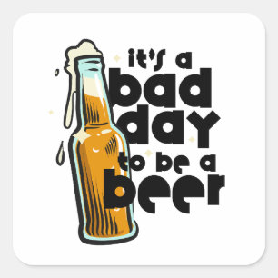 Grappige bieruitspraak Slecht idee om een biertje  Vierkante Sticker