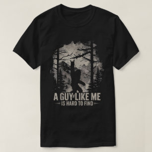 Grappige Bigfoot Een Kerel Als Ik Is Moeilijk Te V T-shirt
