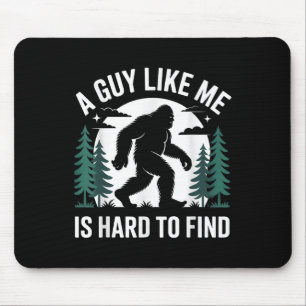 Grappige Bigfoot Een Kerel Als Mij Is Moeilijk Te Muismat