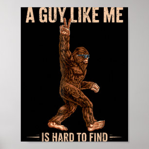 Grappige Bigfoot Een Kerel Als Mij Is Moeilijk Te Poster