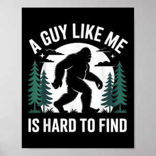 Grappige Bigfoot Een Kerel Als Mij Is Moeilijk Te  Poster