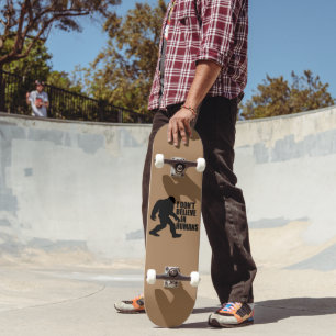 Grappige Bigfoot - Ik geloof niet in mensen Skateboard