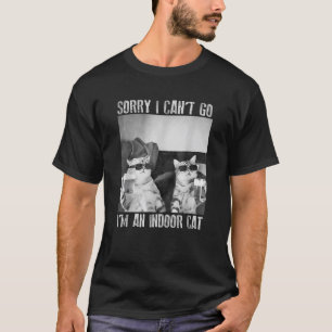 Grappige binnenkat meme sorry ik kan niet naar ret t-shirt