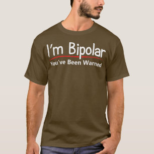 Grappige bipolaire psychische stoornis Waarschuwin T-shirt