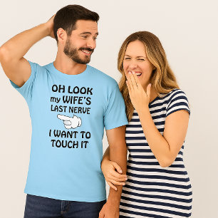 Grappige blik Mijn vrouw's laatste zenuw Ik wil he T-shirt