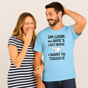 Grappige blik Mijn vrouws laatste zenuw Ik wil hem T-shirt