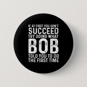 Grappige Bob Als Het Eerst Niet Lukt Vaderdag Ronde Button 5,7 Cm