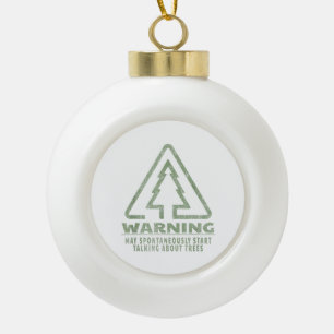 Grappige Boomliefhebber Waarschuwing Quote Bosbouw Keramische Bal Ornament