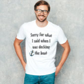 Grappige bootspreuk Sorry voor wat ik zei T-shirt