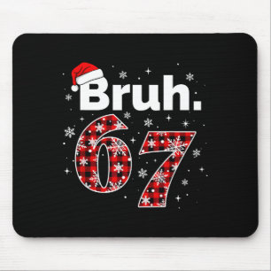 Grappige Bruh 67 Kerst Meme Vakantie Vrouwen Kinde Muismat