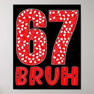 Grappige Bruh 67 Zes Zeven Meme Valentijnsdag Mann Poster