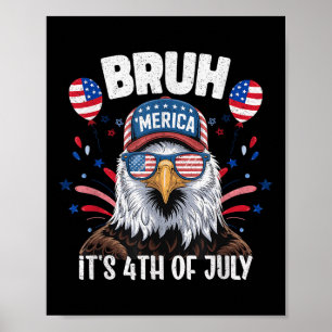 Grappige Bruh Vierde 4e Juli Adelaar Amerikaanse P Poster
