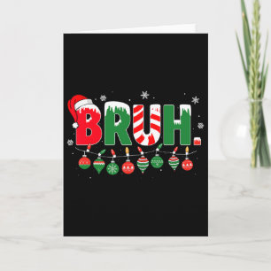 Grappige Bruh Zeggende Bro Groet Kerst Mis Teener Kaart
