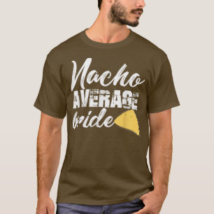 Grappige Bruid Nacho Gewone Bruid Die Trouwt Cu T-shirt