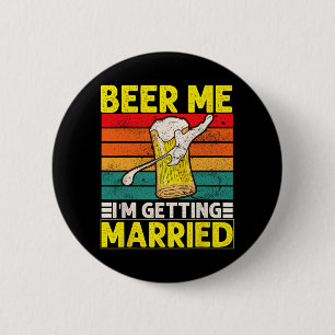 Grappige Bruidegom Bachelor Party Bier Me Ik Ga Tr Ronde Button 5,7 Cm