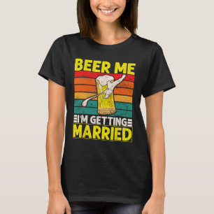 Grappige Bruidegom Bachelor Party Bier Me Ik Ga Tr T-shirt
