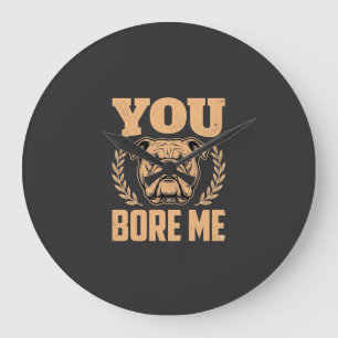 Grappige Bulldog Hond Je Verveelt Me Design Grote Klok