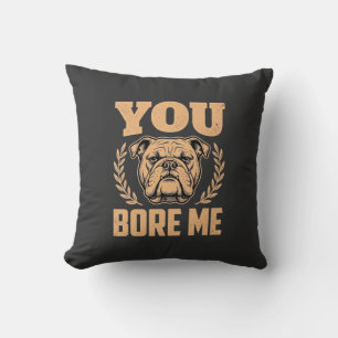 Grappige Bulldog Hond Je Verveelt Me Design Kussen