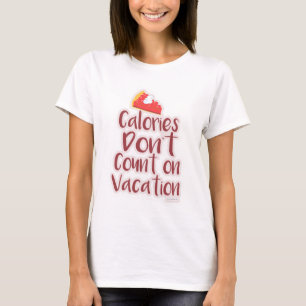 Grappige calorieën op vakantie slogan t-shirt