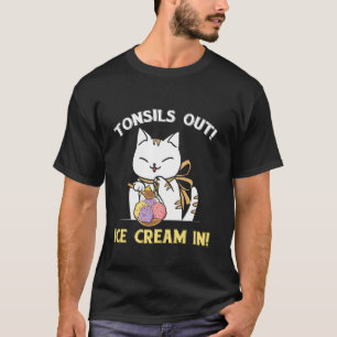 Grappige CAT Tonsil Out Ijs In Tonsil Chirurgie R T-shirt