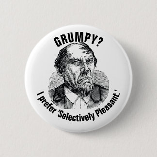 Grappige Chagrijnige Quote – Selectief Aardig Ronde Button 5,7 Cm