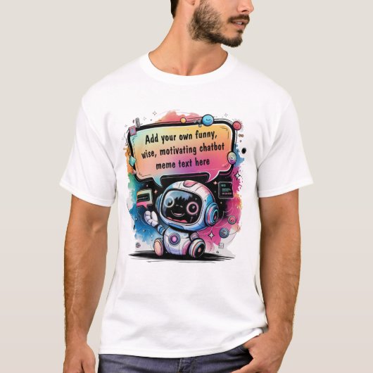 Grappige chatbot memes Creëer uw eigen chatbots T-shirt (Voorkant)
