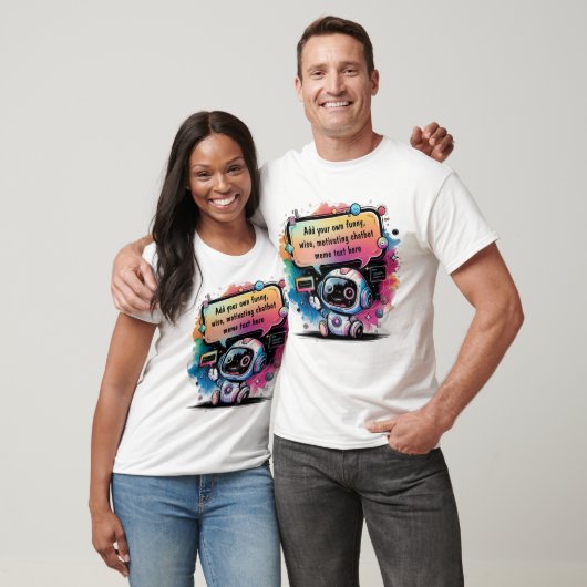 Grappige chatbot memes Creëer uw eigen chatbots T-shirt (Unisex)