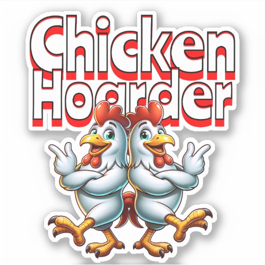 Grappige Chicken Hoarder Sticker (Voorkant)