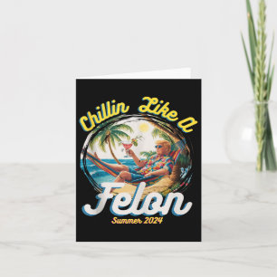Grappige Chillin Like A Felon Zomer 2024 2024 Trum Kaart