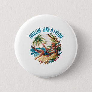 Grappige Chillin Like A Felon Zomer 2024 2024 Trum Ronde Button 5,7 Cm