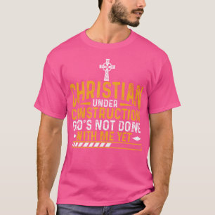 Grappige Christelijke Humor Christelijk in aanbouw T-shirt