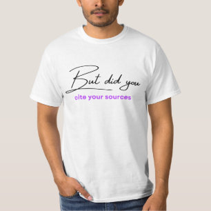 Grappige citaten, maar heb je je bronnen genoemd? t-shirt