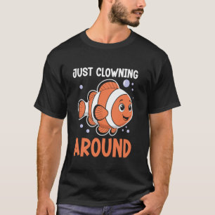 Grappige Clownvis Quote Gewoon Clowning Rond Ocean T-shirt