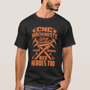 Grappige CNC Machinisten Engineers Schattige Exper T-shirt